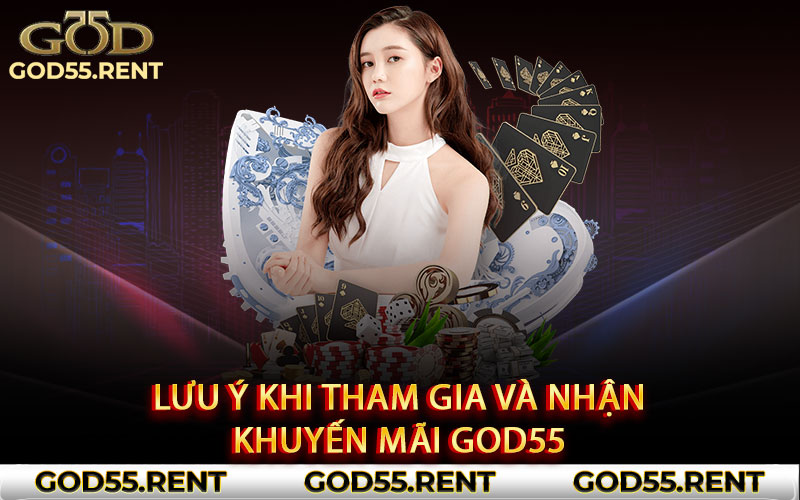 Lưu ý khi tham gia và nhận khuyến mãi God55