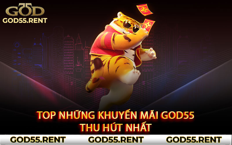 Top những khuyến mãi God55 thu hút nhất