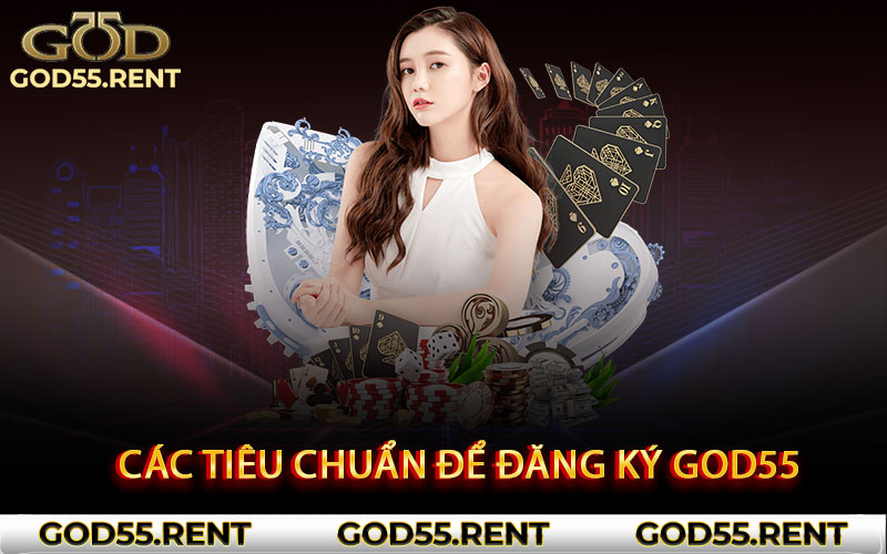 Các tiêu chuẩn để đăng ký God55