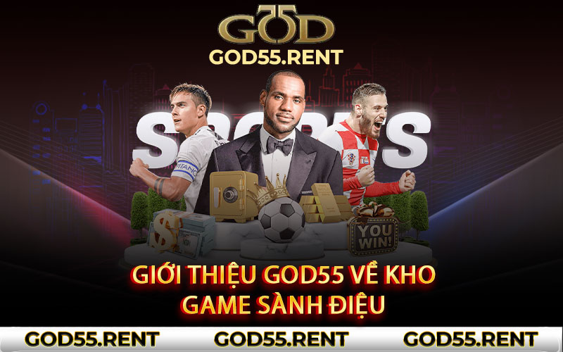 Giới thiệu God55 về kho game sành điệu