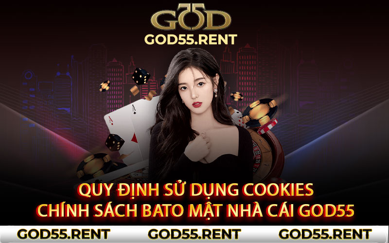 Quy định sử dụng Cookies chính sách bảo mật nhà cái God55