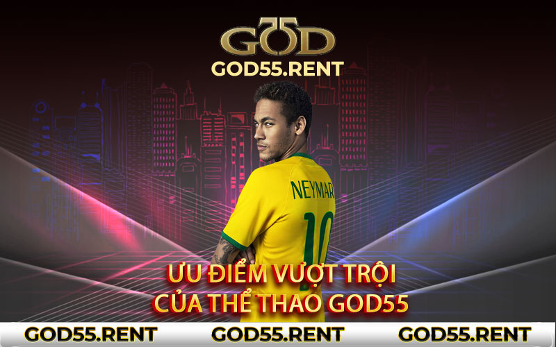 Ưu điểm vượt trội của thể thao God55